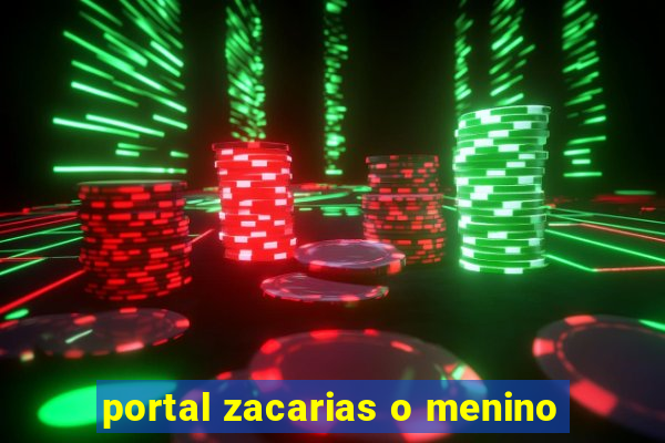 portal zacarias o menino